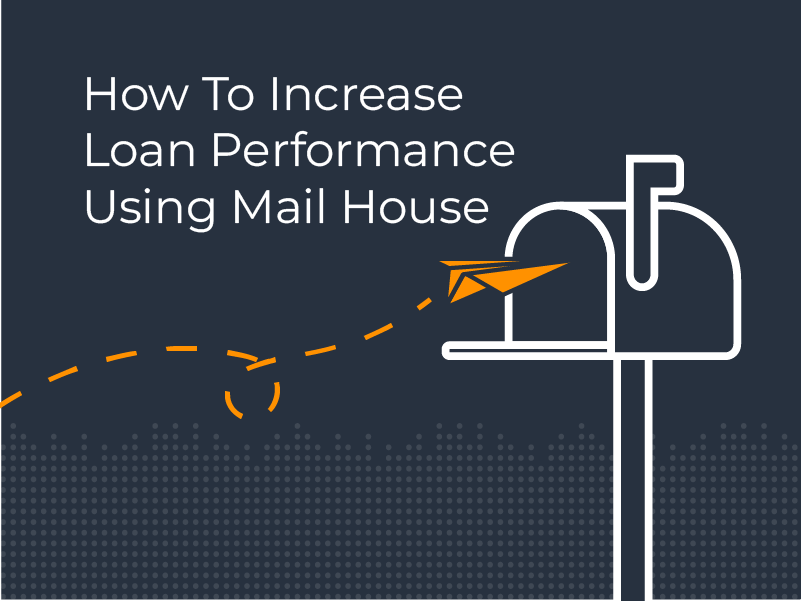 How to Increase Loan Performance Using Mail House